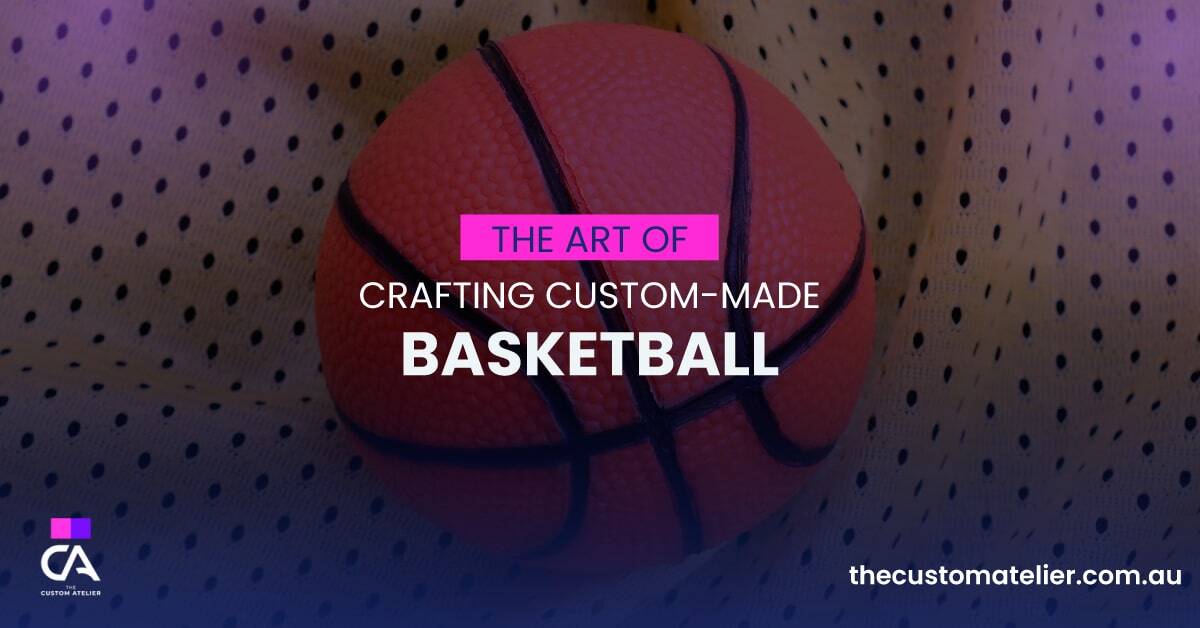 The Art of Crafting Custom Made Basketballs