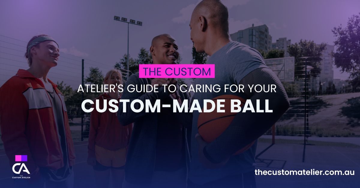 The Custom Atelier’s Guide to Caring for Your Custom-Made Ball