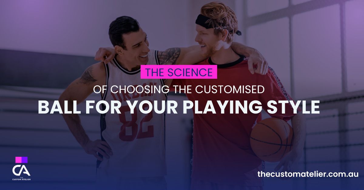 The Science of Choosing the Customised Ball for Your Playing Style