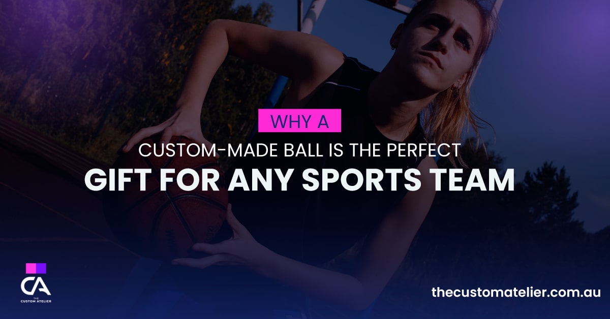 Why a Custom-Made Ball is the Perfect Gift for Any Sports Team