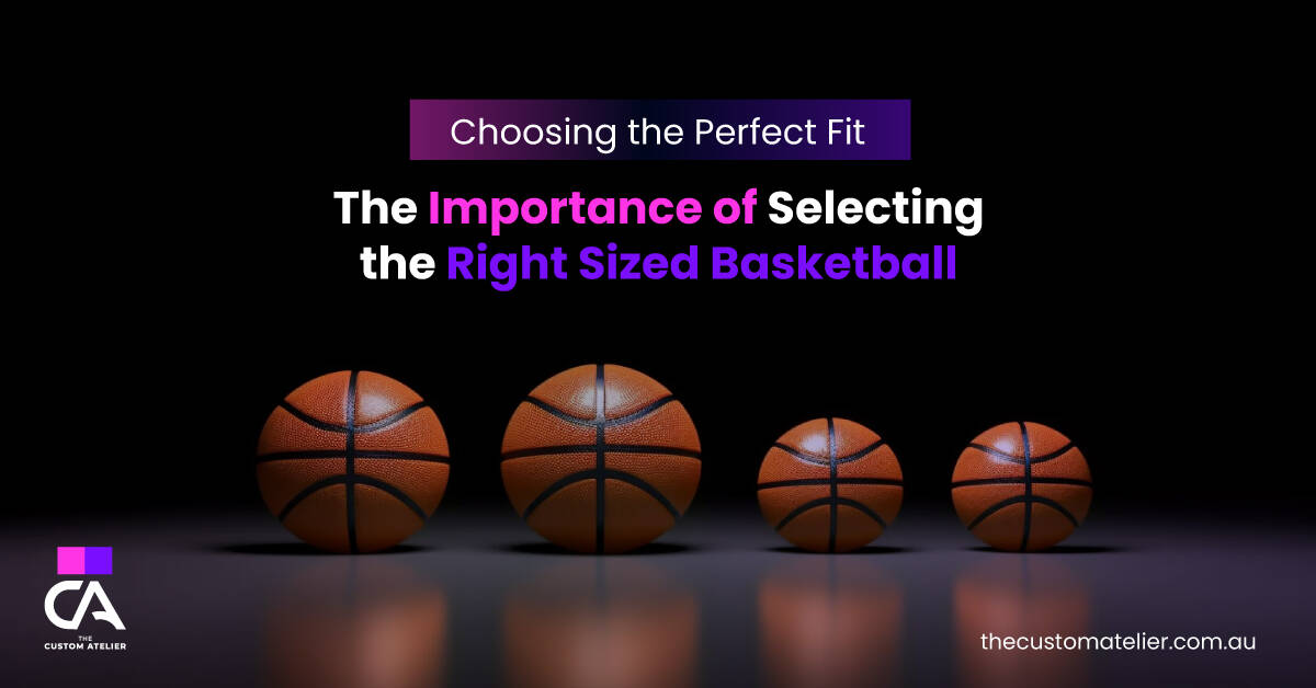 Choosing the Perfect Fit: The Importance of Selecting the Right Sized Basketball