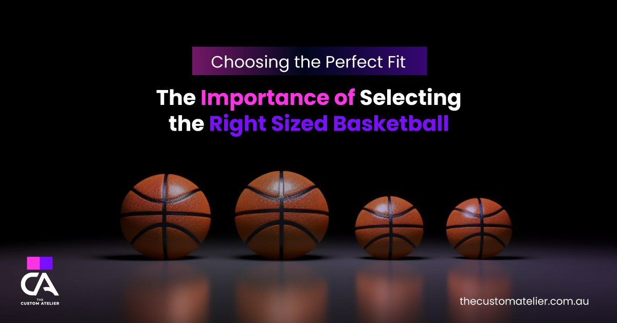 Choosing the Perfect Fit: The Importance of Selecting the Right Sized Basketball